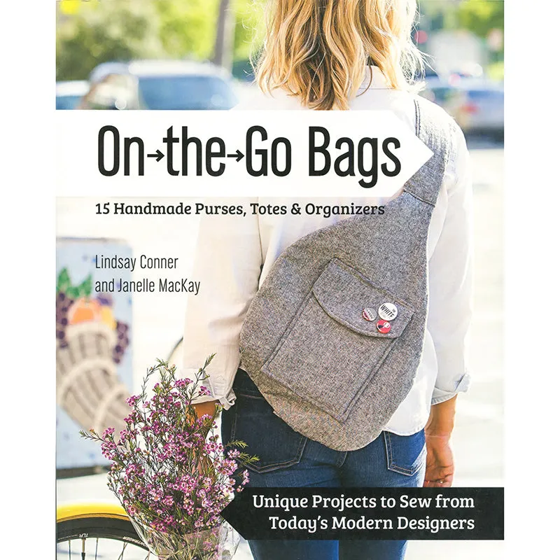 On the Go Bags 15 Handmade Purses, Totes and Organizers